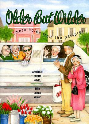 Older But Wilder: More Notes from the Pasture by Effie Leland Wilder