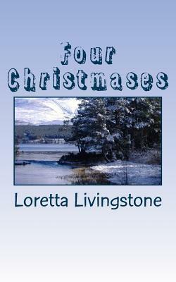 Four Christmases by Loretta Livingstone