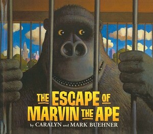 The Escape of Marvin the Ape by Caralyn Buehner
