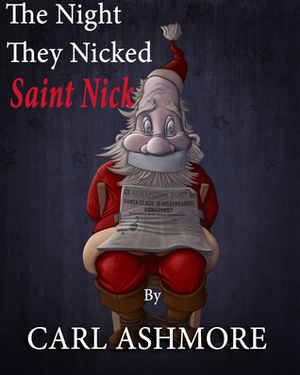 The Night They Nicked Saint Nick by Carl Ashmore, Henryk Szor
