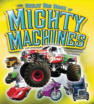 The Great Big Book of Mighty Machines by Ian Graham, Jean Coppendale