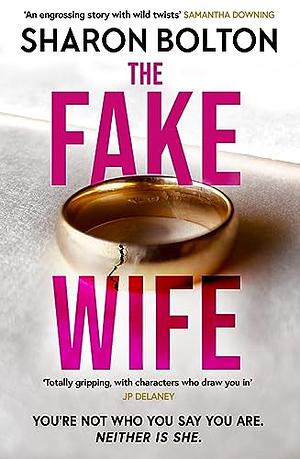 The Fake Wife by Sharon Bolton, Sharon Bolton