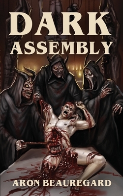 Dark Assembly by Aron Beauregard
