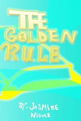 The Golden Rule by Jasmine Nicole