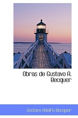 Obras de Gustavo A. Becquer by Gustavo Adolfo Bécquer