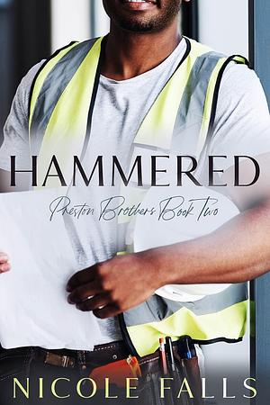 Hammered (Preston Brothers Book Two_ by Nicole Falls, Nicole Falls