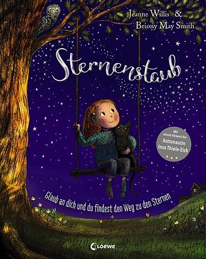 Sternenstaub - Glaub an dich und du findest den Weg zu den Sternen by Jeanne Willis