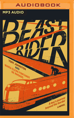Beast Rider: A Boy's Journey Beyond the Border by Tony Johnston, Maria Elena Fontanot de Rhoads