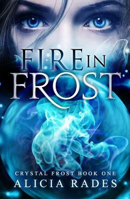 Fire in Frost by Alicia Rades