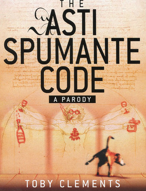 The Asti Spumante Code: A Parody by Toby Clements