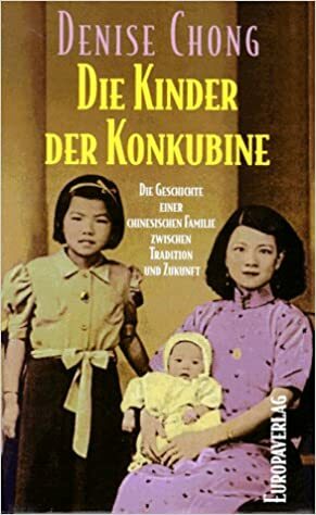 Die Kinder Der Konkubine: Die Geschichte Einer Familie Zwischen Tradition Und Zukunft by Denise Chong