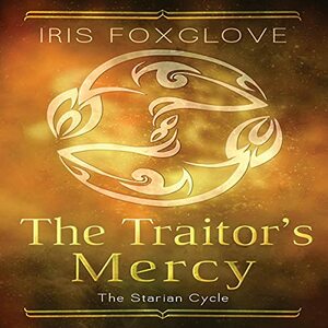 The Traitor's Mercy by Iris Foxglove