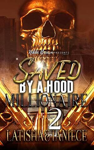 Saved By A Hood Millionaire 2 by Taniece, Latisha