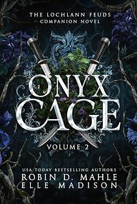 Onyx Cage: Volume II: A Lochlann Feuds Companion Novel by Robin D. Mahle