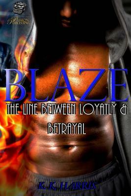 Blaze: A thin line between the love of Blaze... by K. K. Harris