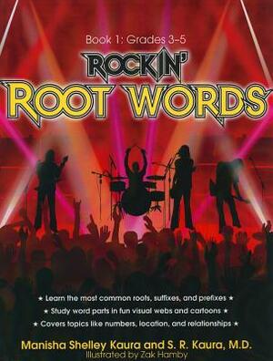 Rockin' Root Words Book 1, Grades 3-5 by S. R. Kaura, Manisha Shelley Kaura