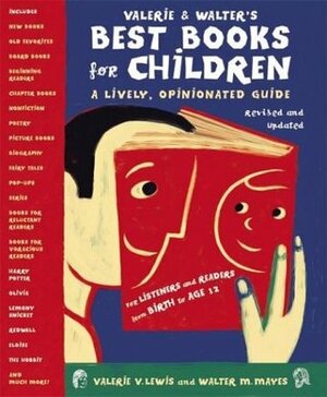 Valerie & Walter's Best Books for Children: A Lively, Opinionated Guide (Second Edition) by Valerie Lewis, Valerie V. Lewis