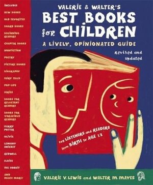 Valerie & Walter's Best Books for Children: A Lively, Opinionated Guide (Second Edition) by Valerie V. Lewis, Valerie Lewis