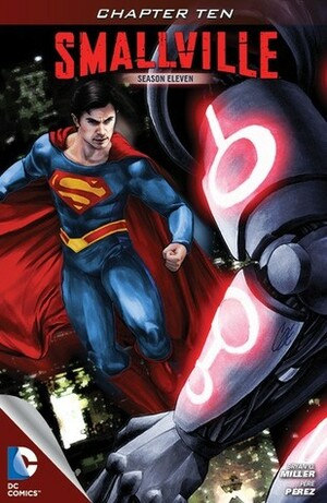 Smallville: Guardian, Part 10 by Pere Pérez, Bryan Q. Miller, Cat Staggs