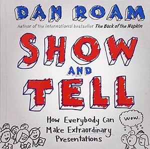 Show and Tell by Dan Roam, Dan Roam