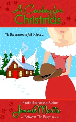 A Cowboy For Christmas: A Between the Pages Holiday Novella by Jennie Marts