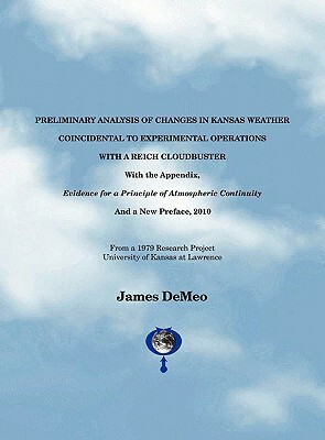 Preliminary Analysis of Changes in Kansas Weather Coincidental to Experimental Operations with a Reich Cloudbuster by James DeMeo