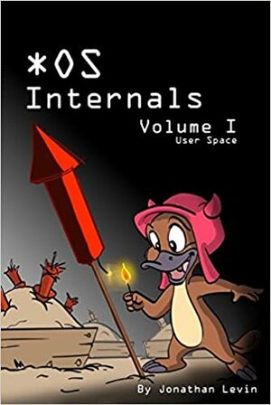 MacOS and iOS Internals, Volume I: User Mode by Jonathan Levin