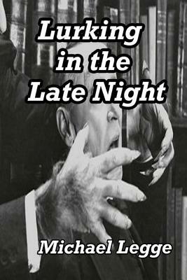 Lurking in the Late Night by Michael Legge, Robert Deveraux