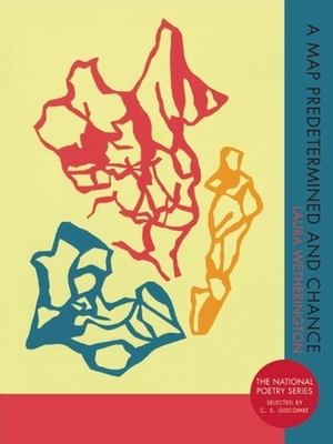 A Map Predetermined and Chance by Laura Wetherington