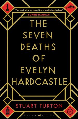 The Seven Deaths of Evelyn Hardcastle by Stuart Turton