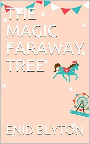 THE MAGIC FARAWAY TREE by Enid Blyton