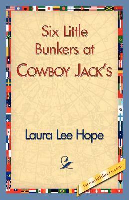 Six Little Bunkers at Cowboy Jack's by Lee Hope Laura Lee Hope, Laura Lee Hope