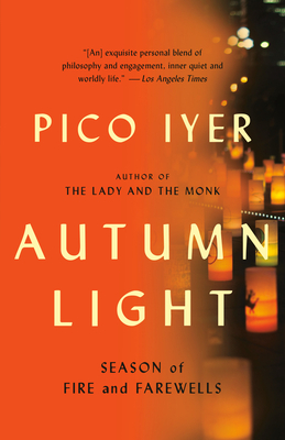 Autumn Light: Season of Fire and Farewells by Pico Iyer