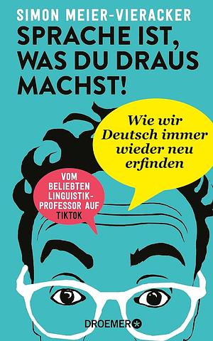 Sprache ist, was du draus machst! by Simon Meier-Vieracker