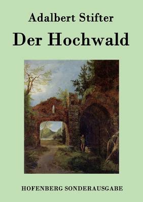 Der Hochwald by Adalbert Stifter