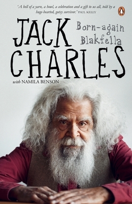 Jack Charles: Born-Again Blakfella by Jack Charles