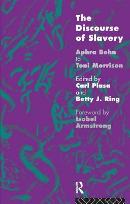 The Discourse of Slavery: From Aphra Behn to Toni Morrison by 