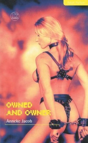 Owned and Owner by Anneke Jacob