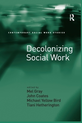 Decolonizing Social Work by John Coates, Tiani Hetherington