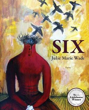 Six by Julie Marie Wade