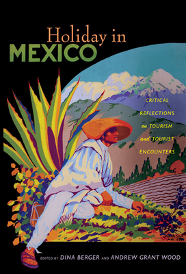 Holiday in Mexico: Critical Reflections on Tourism and Tourist Encounters by 