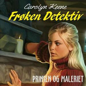Frøken Detektiv: Prinsen og maleriet by Carolyn Keene