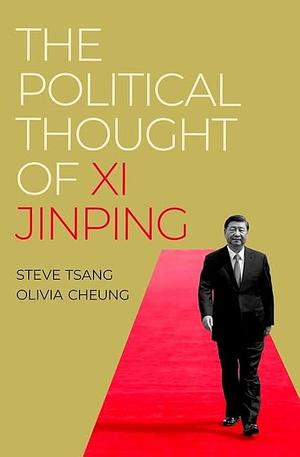 The Political Thought of Xi Jinping by Steve Tsang, Olivia Cheung