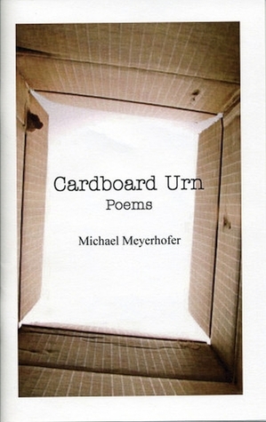 Cardboard Urn: Poems by Michael Meyerhofer