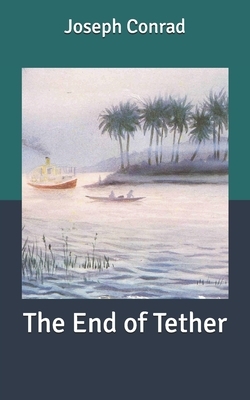 The End of Tether by Joseph Conrad