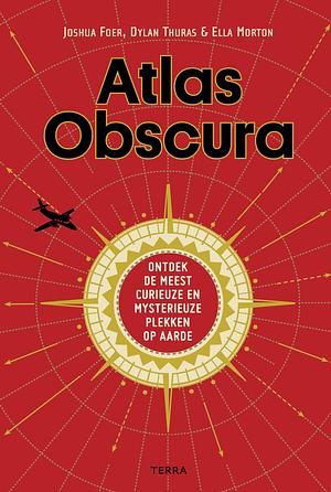 Atlas obscura by Joshua Foer, Dylan Thuras, Ella Morton