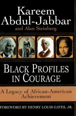 Black Profiles in Courage: A Legacy of African American Achievement by Kareem Abdul-Jabbar, Alan Steinberg