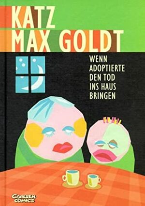 Wenn Adoptierte Den Tod Ins Haus Bringen by Stephan Katz, Max Goldt