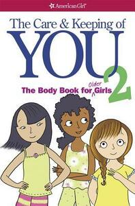The Care and Keeping of You 2: The Body Book for Older Girls by Cara Natterson, Josée Masse