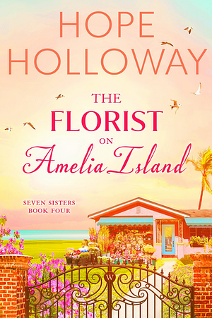 The Florist on Amelia Island by Hope Holloway